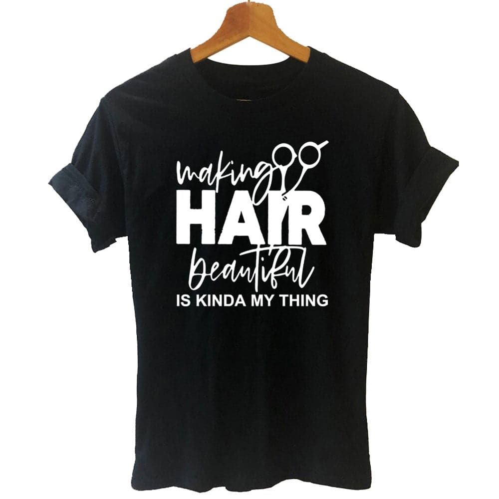 Making Hair Beautiful Is My Things Shirt