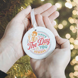 Have the Day You Deserve Ornament